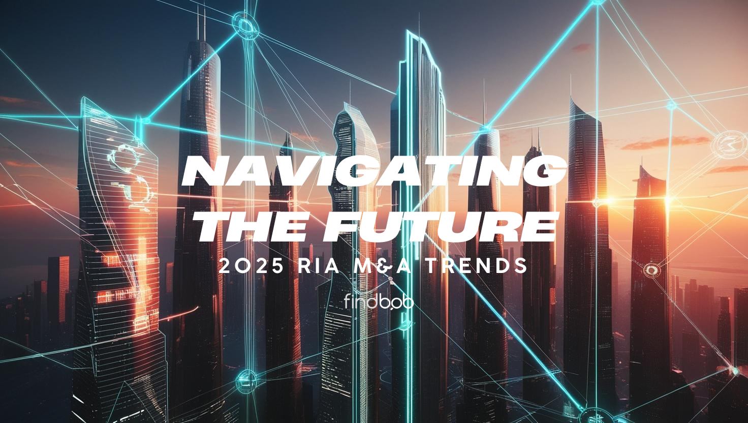 Navigating the Future: Key Trends in RIA M&A for 2025